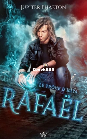 Rafaël (Le trône dIllya t. 3) (French Edition) (Jupiter Phaeton) (Z-Library).jpg
