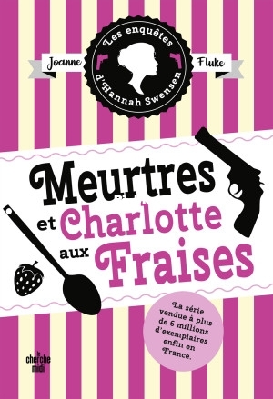 Les Enquêtes dHannah Swensen 2  Meurtres et charlotte aux fraises (Joanne FLUKE.jpg