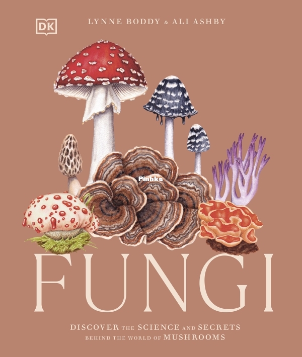 Fungi Discover the Science and Secrets Behind the World of Mushrooms (Lynne Bodd.jpg
