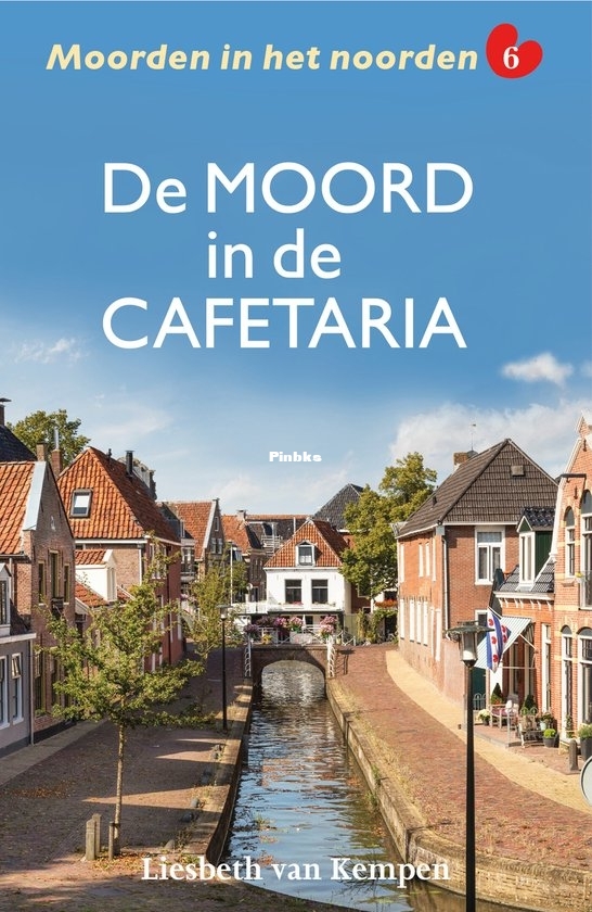 De Moord in de Cafetaria - Moorden in het Noorden 6 - Liesbeth van Kempen - Dutch