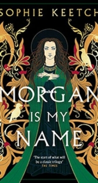Morgan is My Name - Morgan Le Fay 1 - Sophie Keetch - English