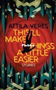 This’ll Make Things a Little Easier - Attila Veres - English