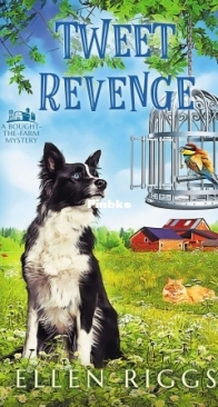 Tweet Revenge - Bought-the-Farm Mystery 11 - Ellen Riggs - English