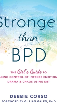 Stronger Than BPD: The Girl’s Guide to Taking Control of Intense Emotions, Drama, and Chaos Using DBT - Debbie Corso - English