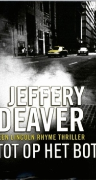 Tot Op Het Bot  - Lincoln Rhyme 1 -   Jeffery Deaver - Dutch