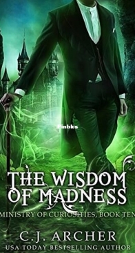 The Wisdom of Madness - The Ministry of Curiosities 10 - C.J. Archer - English