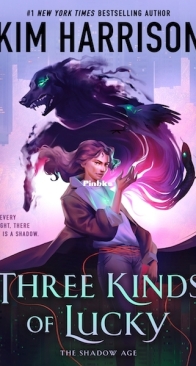 Three Kinds of Lucky - The Shadow Age 1 - Kim Harrison - English