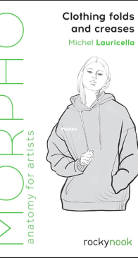 Morpho: Clothing Folds and Creases - Anatomy for Artists 8 - Michel Lauricella - English