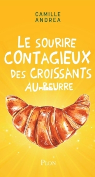 Le Sourire Contagieux Des Croissants Au Beurre - Camille Andrea - French