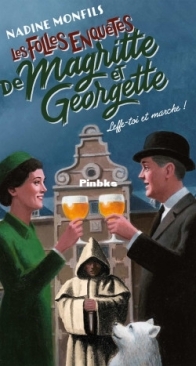 Leffe-Toi Et Marche - Les Folles Enquêtes de Magritte et Georgette 05 - Nadine Monfils - French